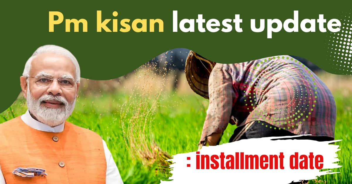 PM Kisan latest update: installment date e-kyc