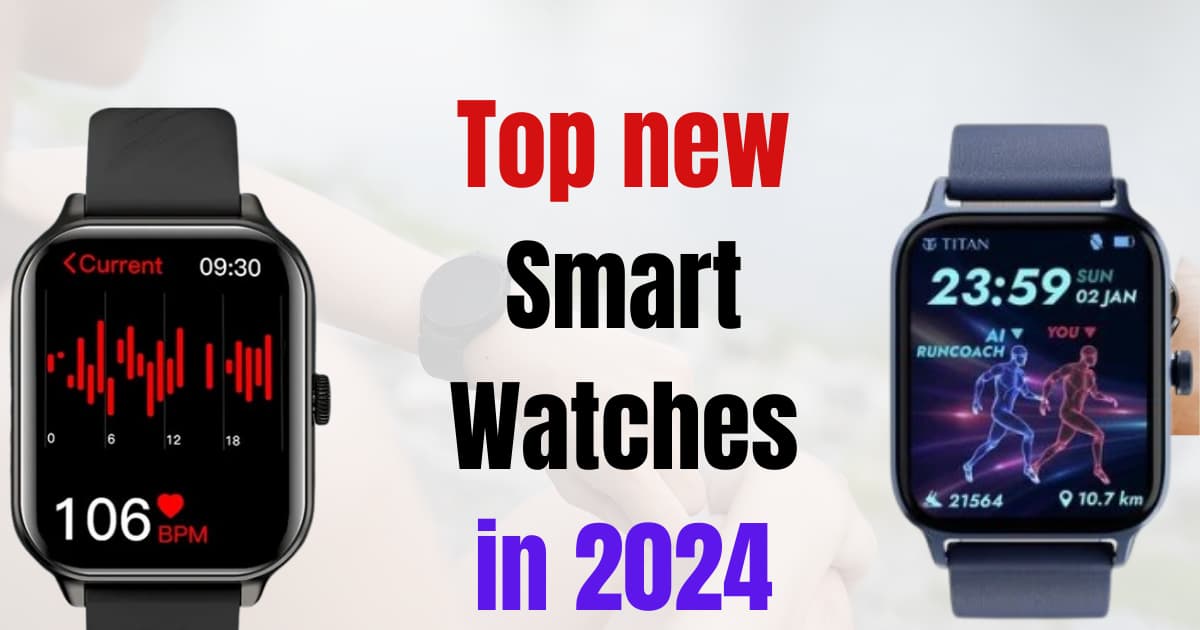 Top new Smart Watches in 2024