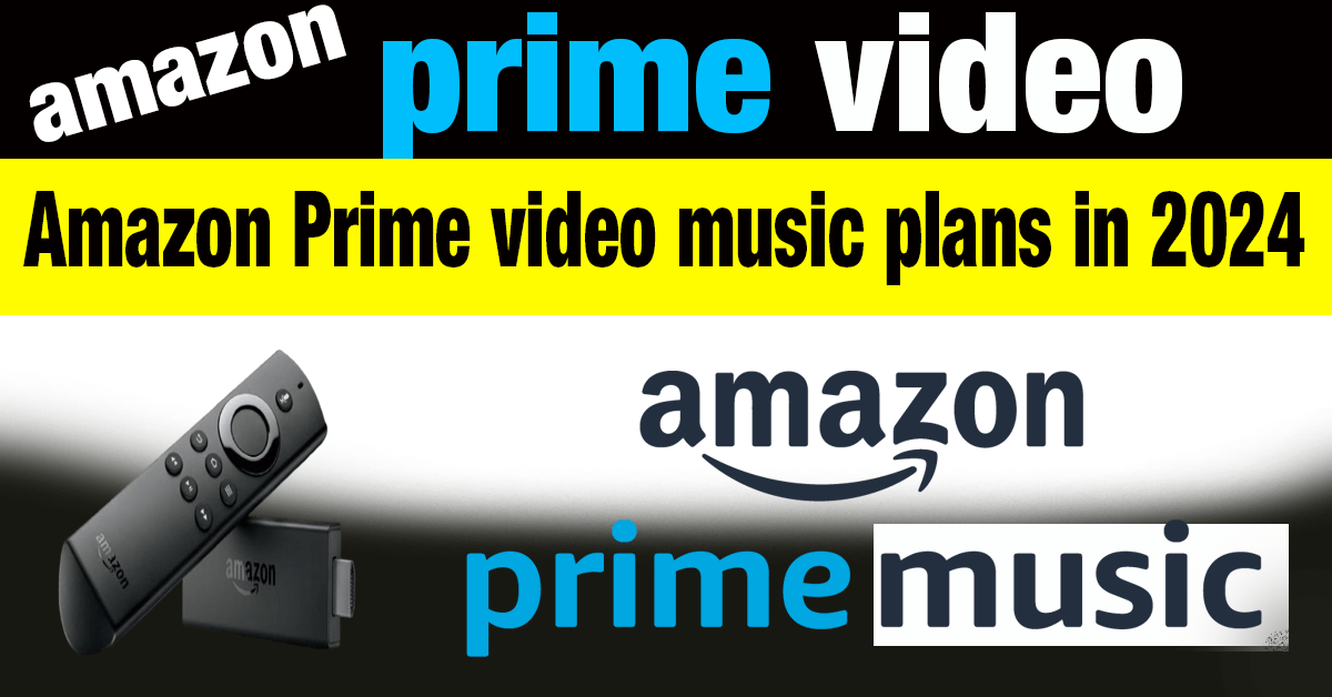 Amazon Prime video music plans in 2024