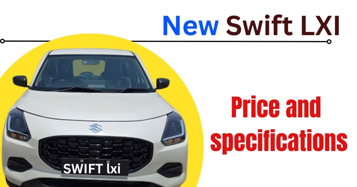 New Swift LXI launched: Price and specifications in 2024