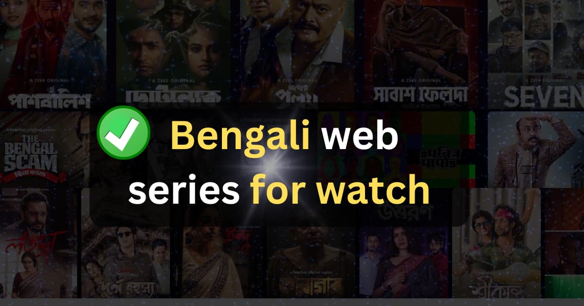 Best Bengali web series for watch – Bengali web series 2024